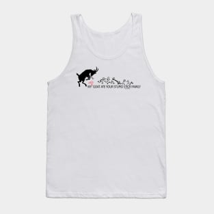 My Crazy Goat Ate your Stupid Stick Family Tank Top